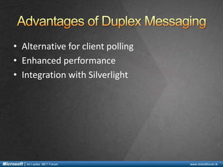 • Alternative for client polling
• Enhanced performance
• Integration with Silverlight

 
