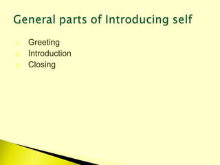 1. Greeting
2. Introduction
3. Closing
 
