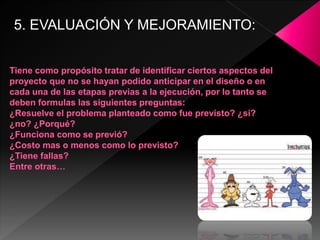 5. EVALUACIÓN Y MEJORAMIENTO:
 