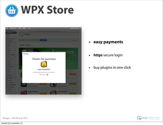 WPX Store

                                • easy payments

                                • https secure login

                                • buy plugins in one click




 Bologna - WordCamp 2012

venerdì 23 novembre 12
 
