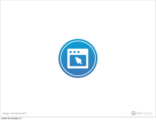 Bologna - WordCamp 2012

venerdì 23 novembre 12
 