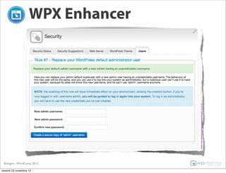 WPX Enhancer




 Bologna - WordCamp 2012

venerdì 23 novembre 12
 