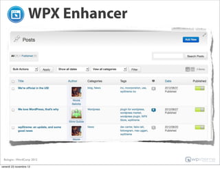 WPX Enhancer




 Bologna - WordCamp 2012

venerdì 23 novembre 12
 