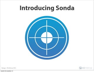 Introducing Sonda




 Bologna - WordCamp 2012

venerdì 23 novembre 12
 