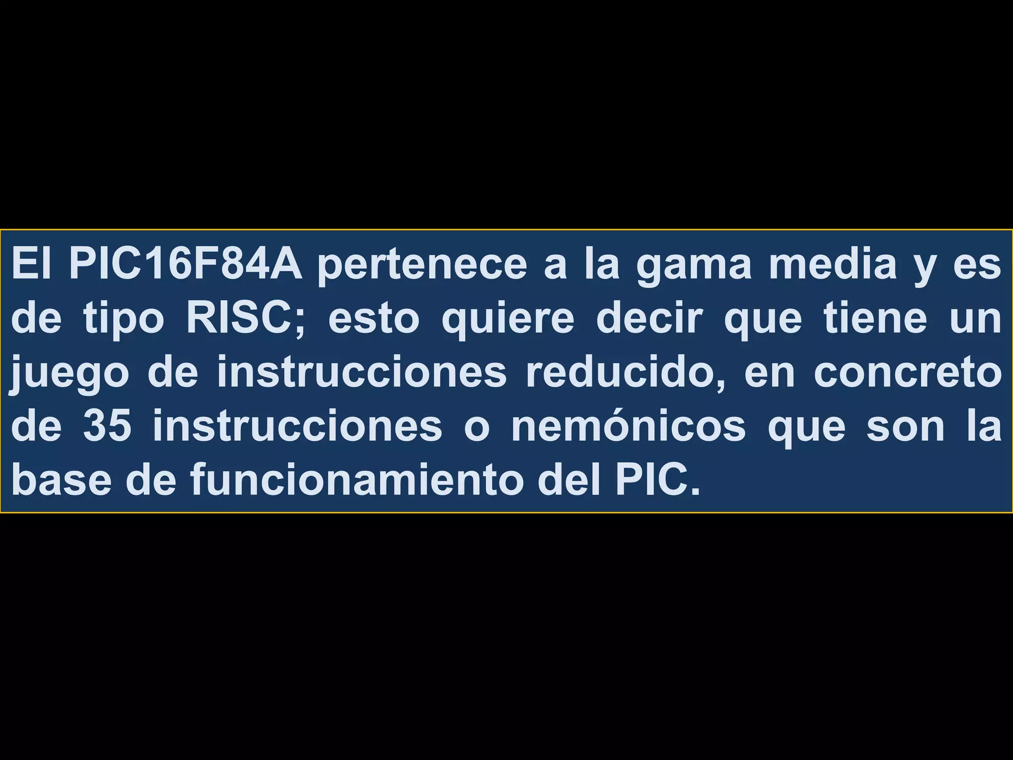 EN ESTE APARTADO CONOCISTE LAS CARACTERÍSTICAS PRINCIPALES DEL PIC16F84.EN LA SIGUIENTE ENTREGA APRENDERÁS A PROGRAMARLOS. 