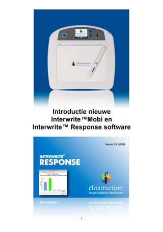 Introductie nieuwe
      Interwrite™Mobi en
Interwrite™ Response software




              1
 