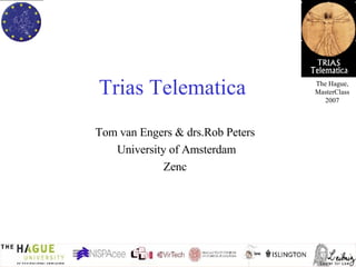 Trias Telematica   Tom van Engers & drs.Rob Peters  University of Amsterdam Zenc  