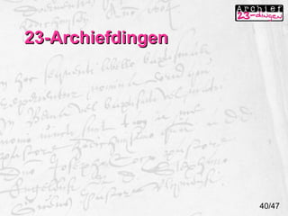 23-Archiefdingen 40/47 