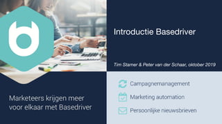 Introductie Basedriver
Tim Stamer & Peter van der Schaar, oktober 2019
 