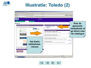 Illustratie: Toledo (2)
Kies de
gewenste
mediatheek of
ga direct naar
de catalogus
Het KaHo
bibliotheek-
nieuws
 