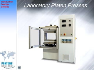 Introduction
Fontijne
Grotnes        Laboratory Platen Presses
 