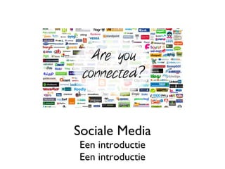 Sociale Media
Een introductie
 