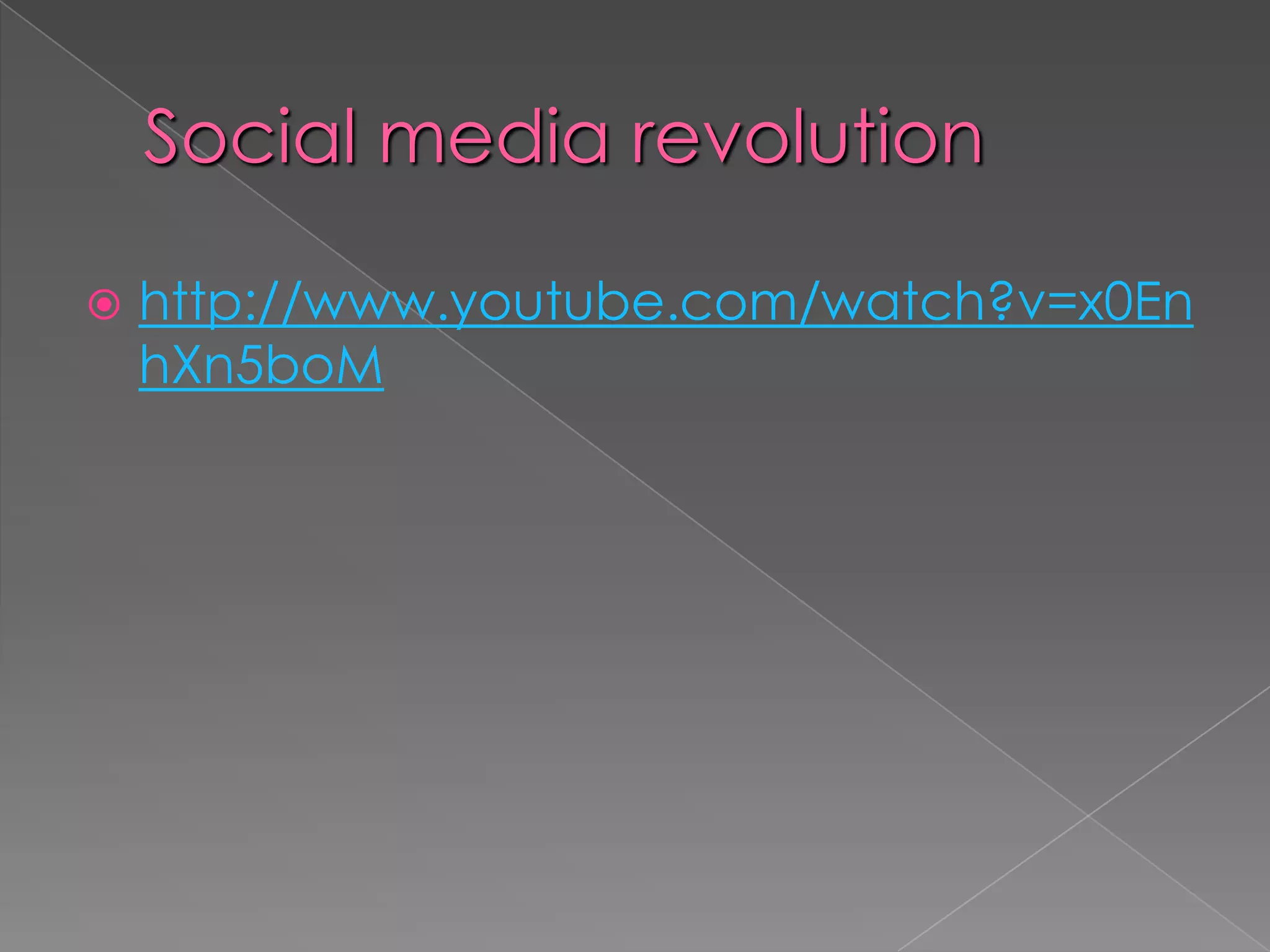 Social media revolution

   http://www.youtube.com/watch?v=x0En
    hXn5boM
 