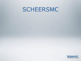 SCHEERSMC




            ScheersMC
            TRAINING & ADVIES
 