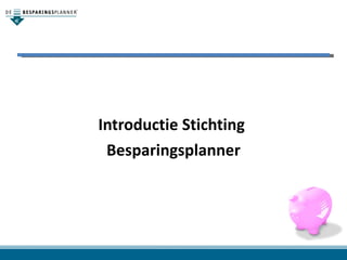 Introductie Stichting Besparingsplanner | PPT