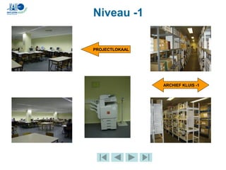 Niveau -1
PROJECTLOKAAL
ARCHIEF KLUIS -1
 