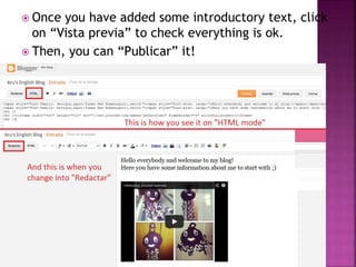 Once you have added some introductory text, click 
on “Vista previa” to check everything is ok. 
 Then, you can “Publicar” it! 
 
