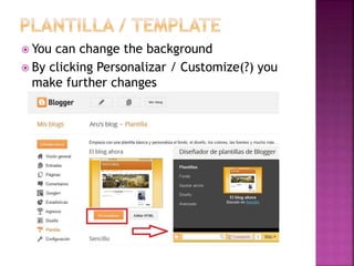  You can change the background 
 By clicking Personalizar / Customize(?) you 
make further changes 
 