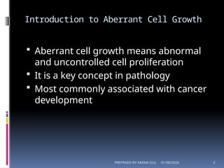 INTRODUCTIN TO ABERRANT CELL GROWTH BY AMINA GUL.pptx