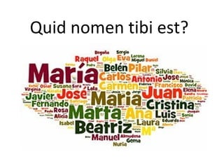 Quid nomen tibi est?
 