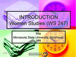 INTRODUCTION Women Studies (WS 247) Sita  Minnesota State University, Moorhead, MN 