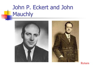 John P. Eckert and John Mauchly Return 