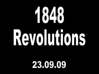 1848 Revolutions 23.09.09 
