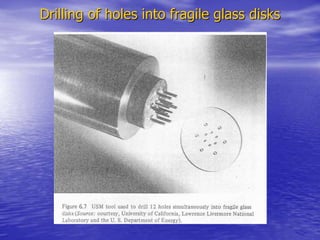 Drilling of holes into fragile glass disks
 