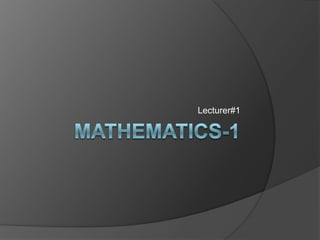 Mathematics-1 Lecturer#1 