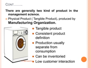 A Production Manager: A product is the combination of various surfaces and processes ( or operations)