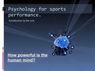 [object Object],Psychology for sports performance. How powerful is the human mind? 