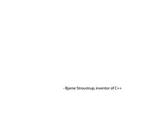 “…clean code does one thing well…”- BjarneStroustrup, inventor of C++