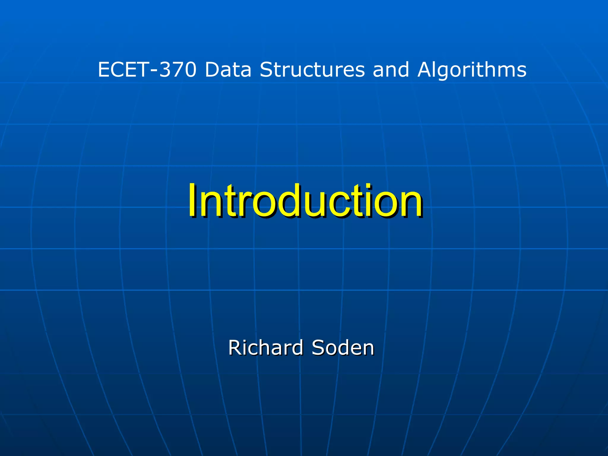 Introduction Richard Soden ECET-370 Data Structures and Algorithms 