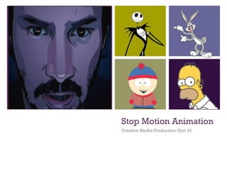 Stop Motion Animation Creative Media Production: Unit 33 