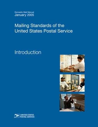 Domestic Mail Manual
January 2005


Mailing Standards of the
United States Postal Service



Introduction




                               1
 