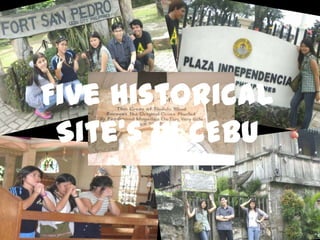 Five Historical
 Site’s in CEBU
 
