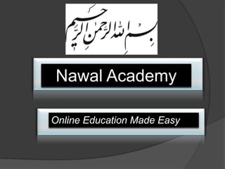 Nawal Academy

Online Education Made Easy
 
