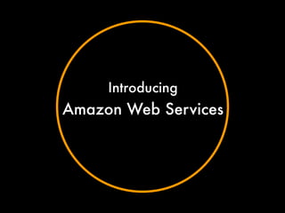 Introducing
Amazon Web Services
 