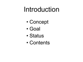 Introduction Concept Goal Status Contents 