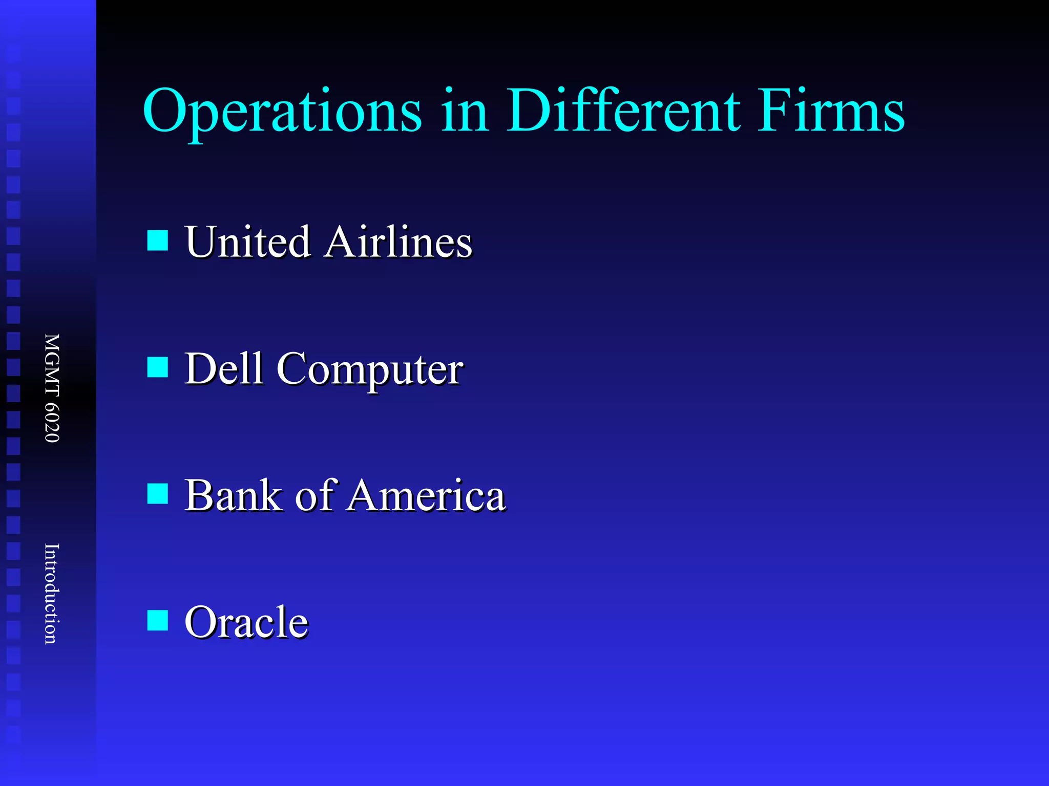 Operations in Different Firms United Airlines Dell Computer Bank of America Oracle 