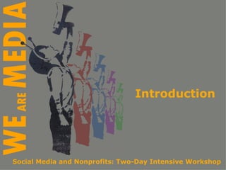 Introduction Social Media and Nonprofits: Two-Day Intensive Workshop 