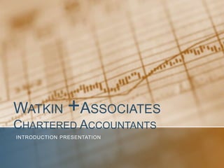 Watkin +AssociatesChartered Accountants Introduction presentation 
