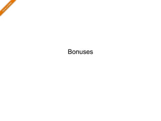 Bonuses
 