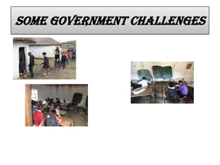 Some government challenges
 