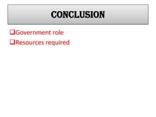 conclusion
Government role
Resources required
 