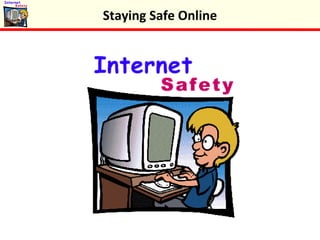 Staying Safe Online
 