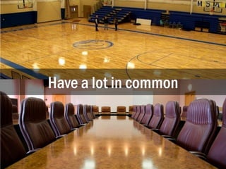 Have a lot in common
 