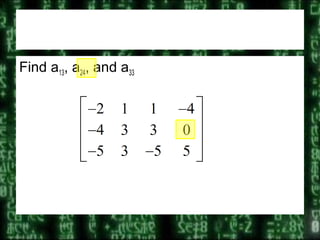 Find a13, a24, and a33
 