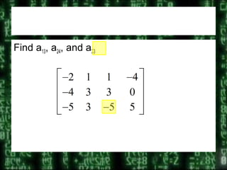 Find a13, a24, and a33
 