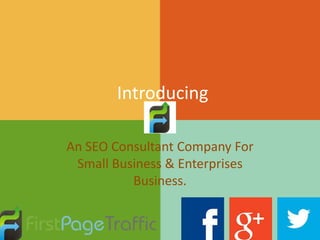 Introducing
An SEO Consultant Company For
Small Business & Enterprises
Business.
 